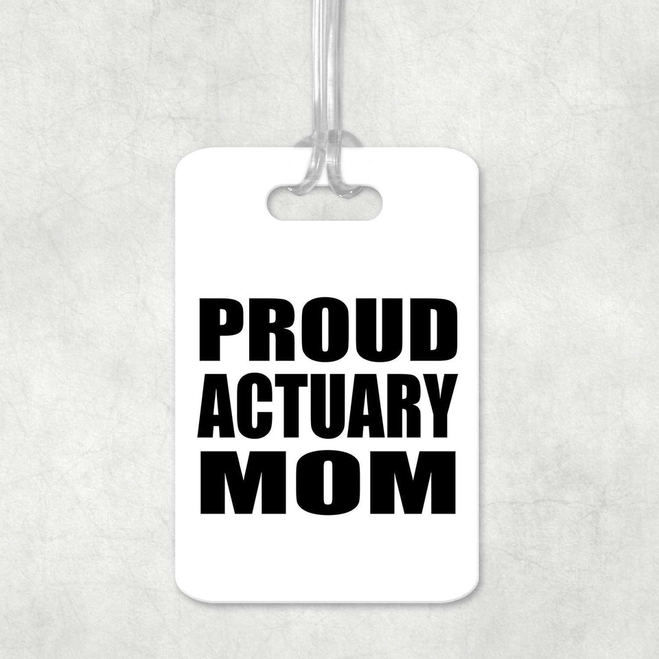 Proud Actuary Mom - Luggage Bag Tag