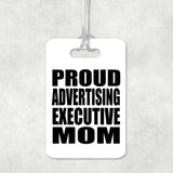 Proud Advertising Executive Mom - Luggage Bag Tag