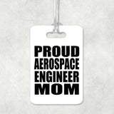 Proud Aerospace Engineer Mom - Luggage Bag Tag