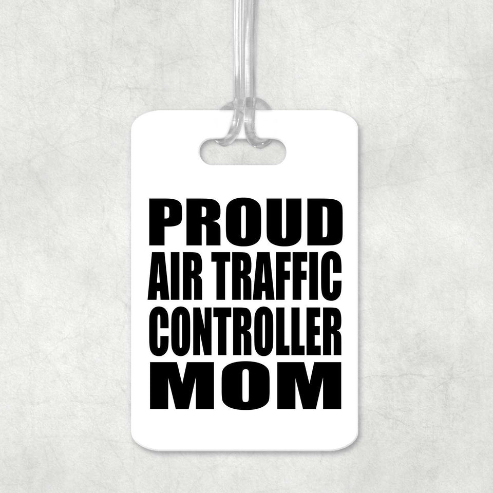 Proud Air Traffic Controller Mom - Luggage Bag Tag