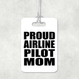 Proud Airline Pilot Mom - Luggage Bag Tag