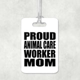 Proud Animal Care Worker Mom - Luggage Bag Tag