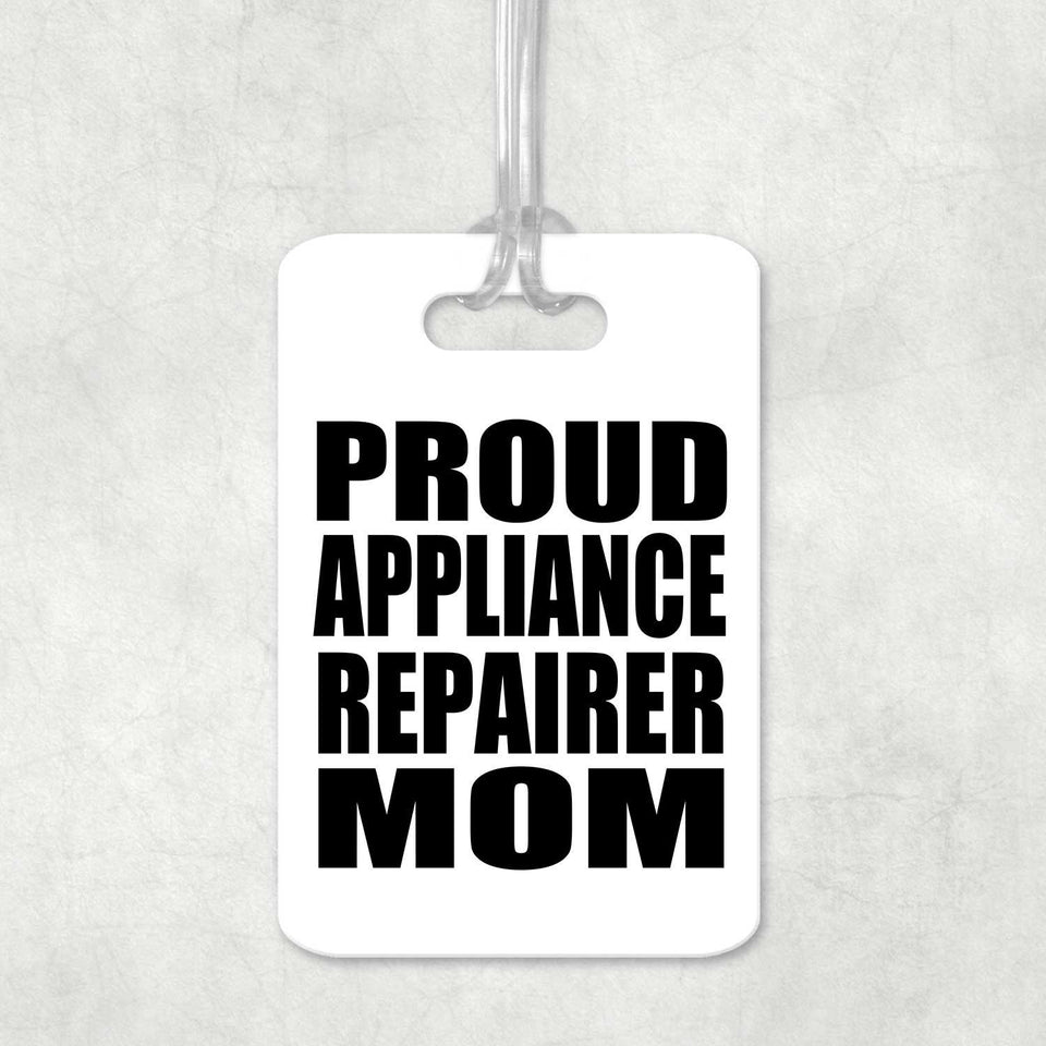 Proud Appliance Repairer Mom - Luggage Bag Tag