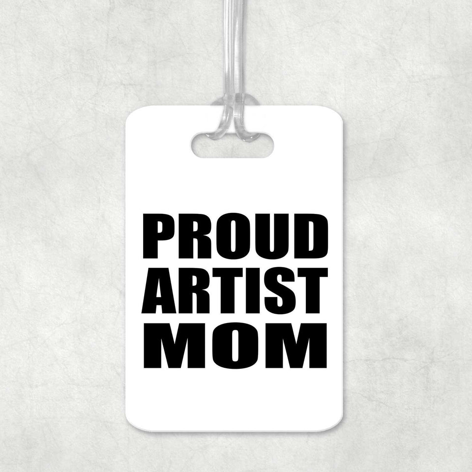Proud Artist Mom - Luggage Bag Tag