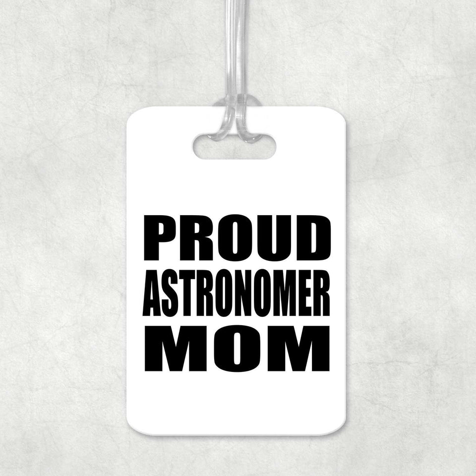 Proud Astronomer Mom - Luggage Bag Tag