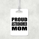 Proud Astronomer Mom - Luggage Bag Tag