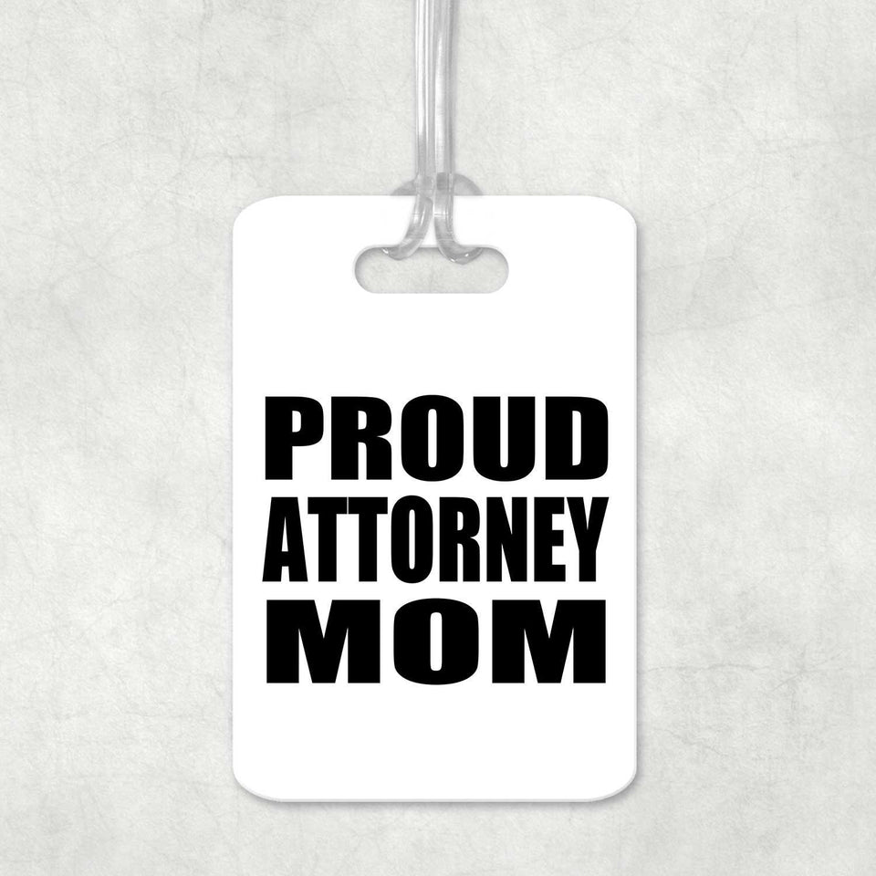 Proud Attorney Mom - Luggage Bag Tag