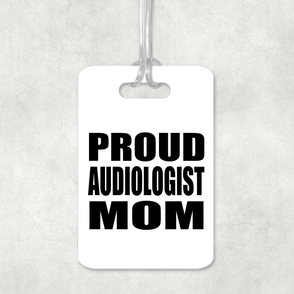 Proud Audiologist Mom - Luggage Bag Tag