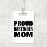 Proud Bartender Mom - Luggage Bag Tag