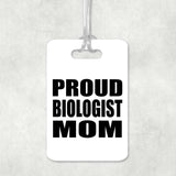 Proud Biologist Mom - Luggage Bag Tag