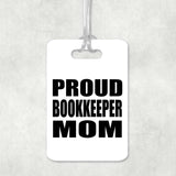Proud Bookkeeper Mom - Luggage Bag Tag
