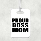 Proud Boss Mom - Luggage Bag Tag