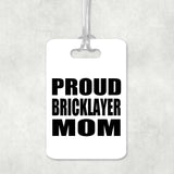 Proud Bricklayer Mom - Luggage Bag Tag