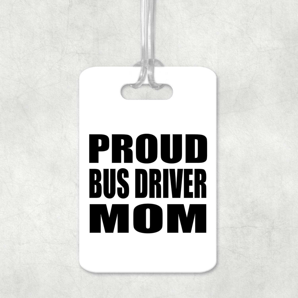 Proud Bus Driver Mom - Luggage Bag Tag