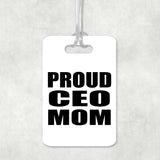 Proud CEO Mom - Luggage Bag Tag