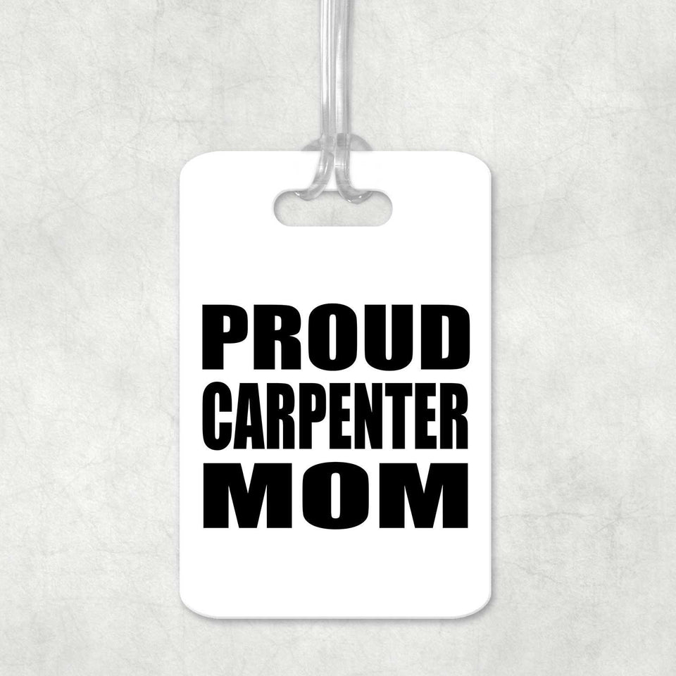Proud Carpenter Mom - Luggage Bag Tag