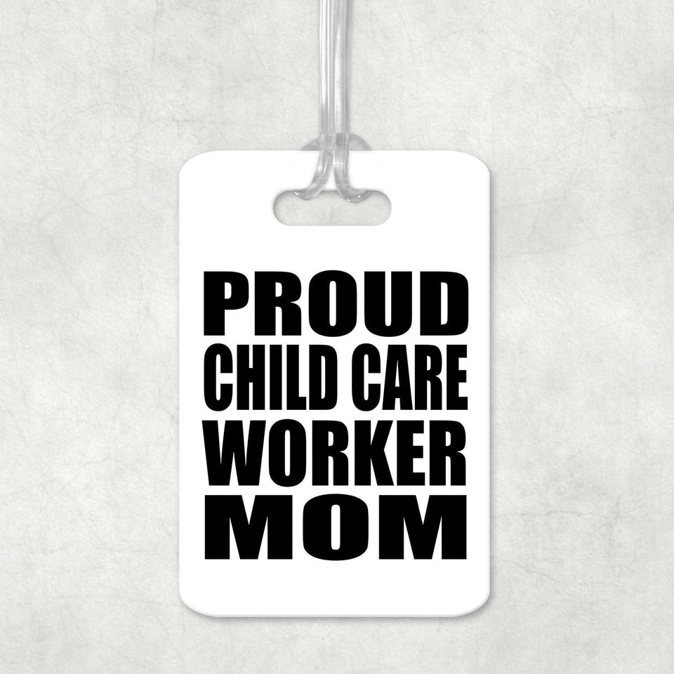 Proud Child Care Worker Mom - Luggage Bag Tag