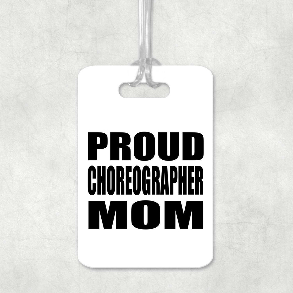 Proud Choreographer Mom - Luggage Bag Tag