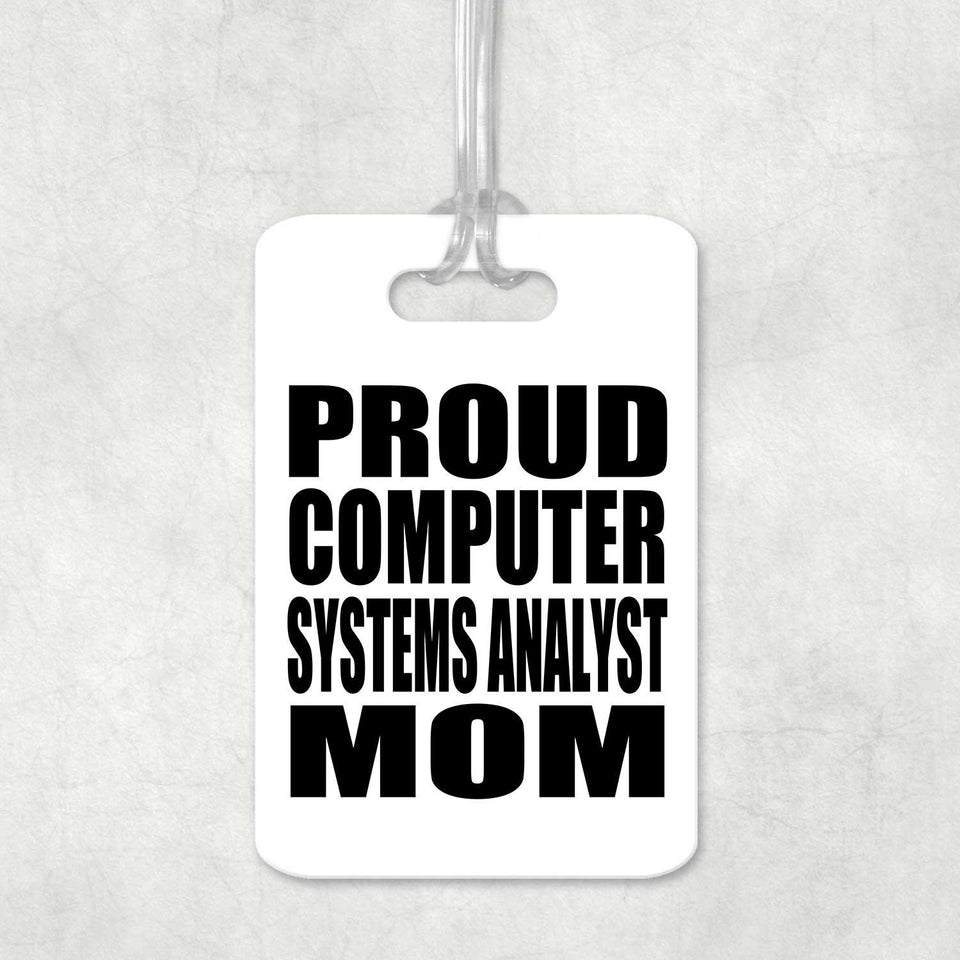 Proud Computer Systems Analyst Mom - Luggage Bag Tag