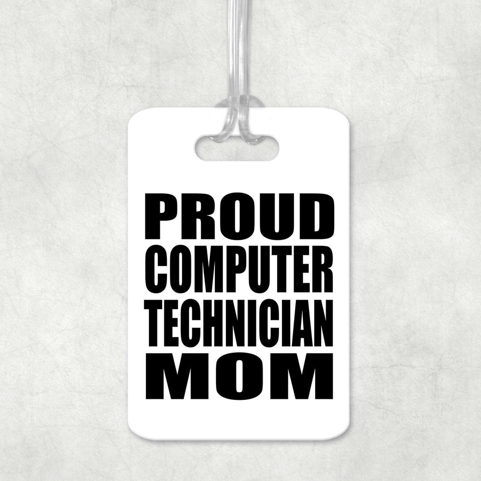 Proud Computer Technician Mom - Luggage Bag Tag