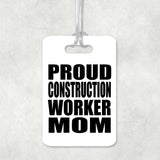 Proud Construction Worker Mom - Luggage Bag Tag