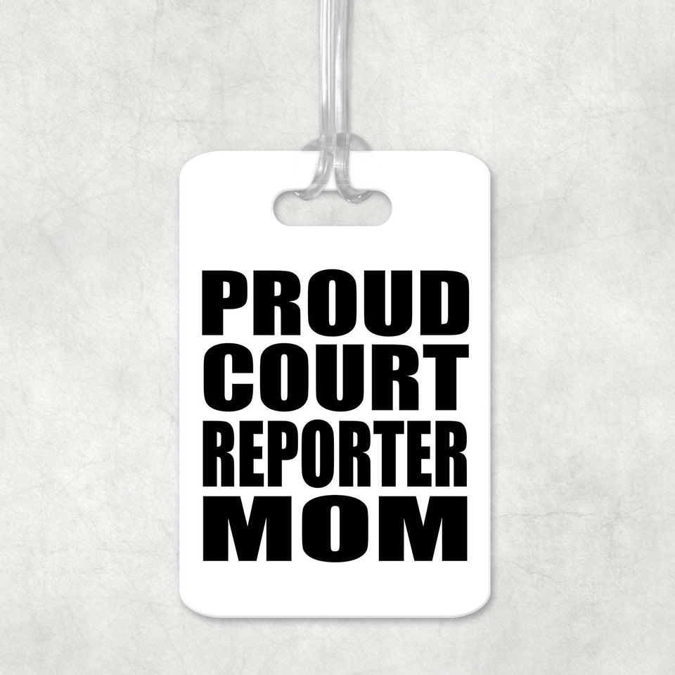 Proud Court Reporter Mom - Luggage Bag Tag