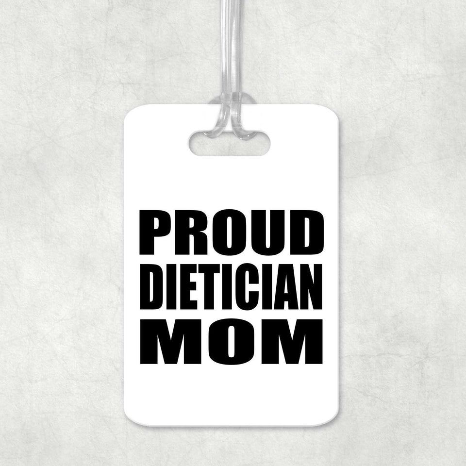 Proud Dietician Mom - Luggage Bag Tag