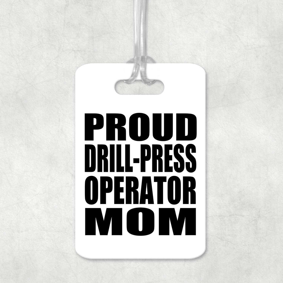 Proud Drill-Press Operator Mom - Luggage Bag Tag