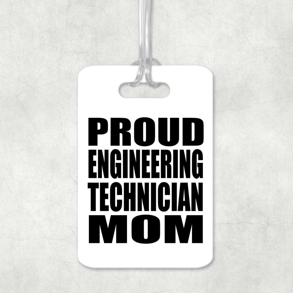 Proud Engineering Technician Mom - Luggage Bag Tag