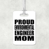 Proud Environmental Engineer Mom - Luggage Bag Tag