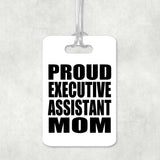 Proud Executive Assistant Mom - Luggage Bag Tag