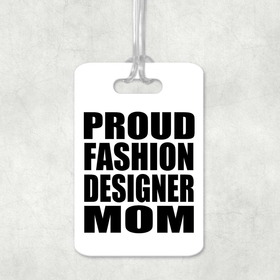 Proud Fashion Designer Mom - Luggage Bag Tag