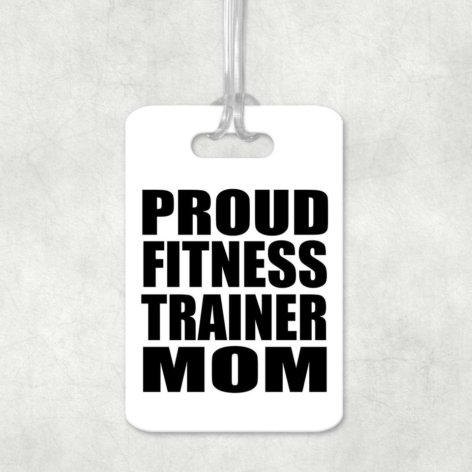 Proud Fitness Trainer Mom - Luggage Bag Tag