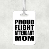 Proud Flight Attendant Mom - Luggage Bag Tag