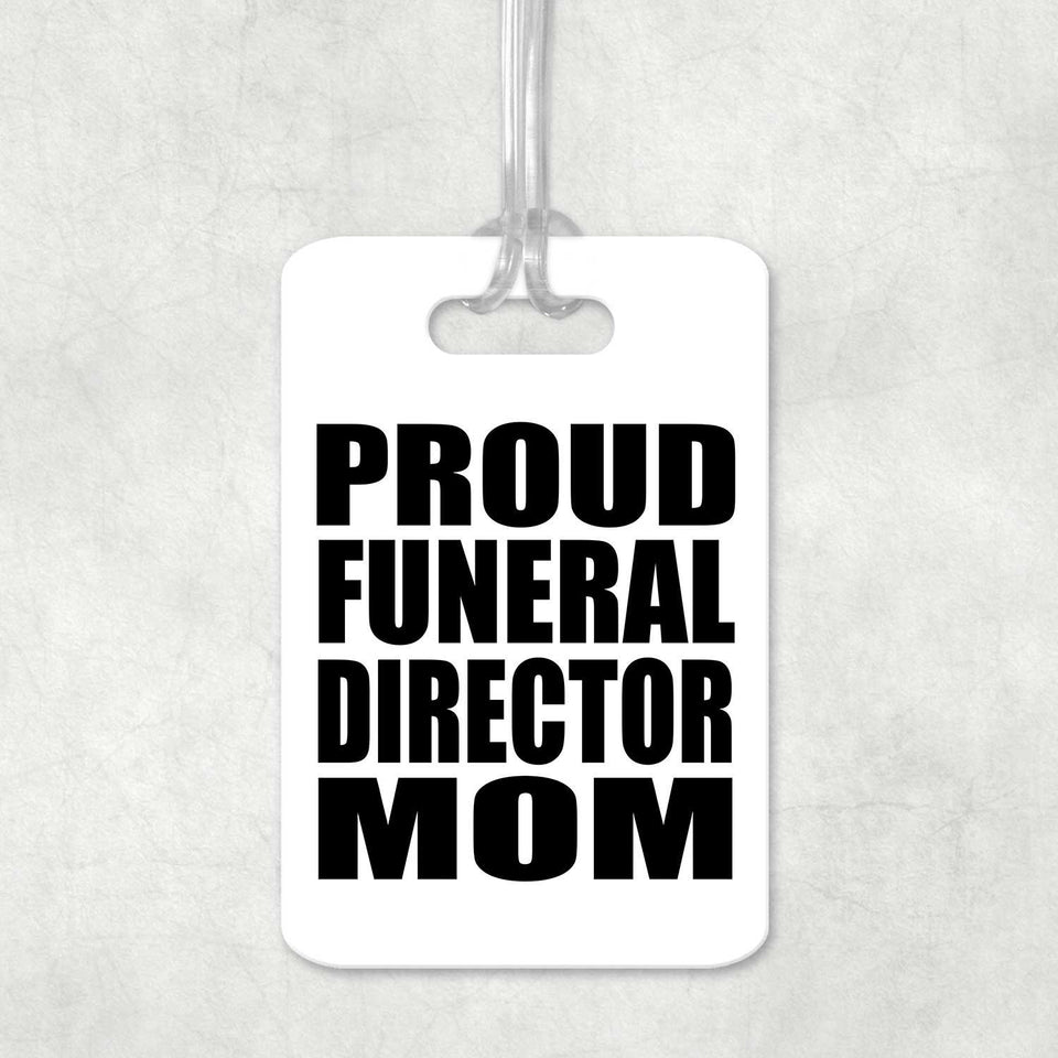 Proud Funeral Director Mom - Luggage Bag Tag