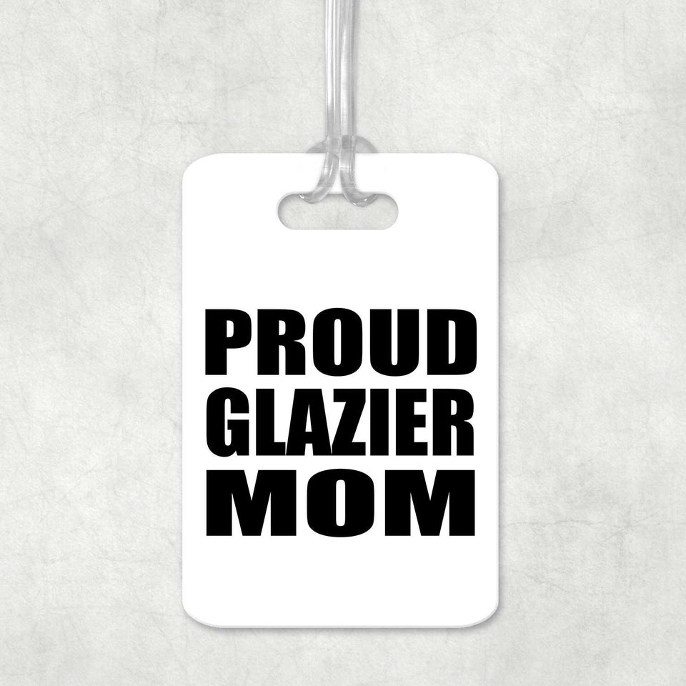 Proud Glazier Mom - Luggage Bag Tag