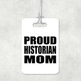 Proud Historian Mom - Luggage Bag Tag