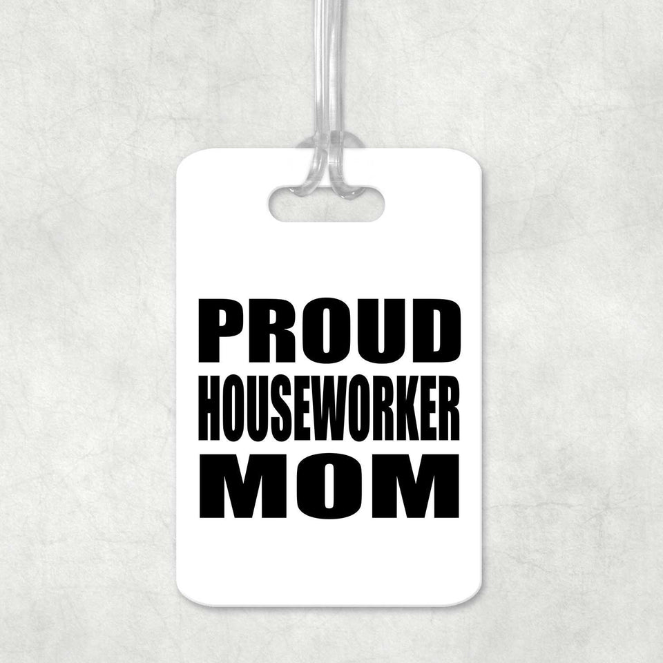 Proud Houseworker Mom - Luggage Bag Tag