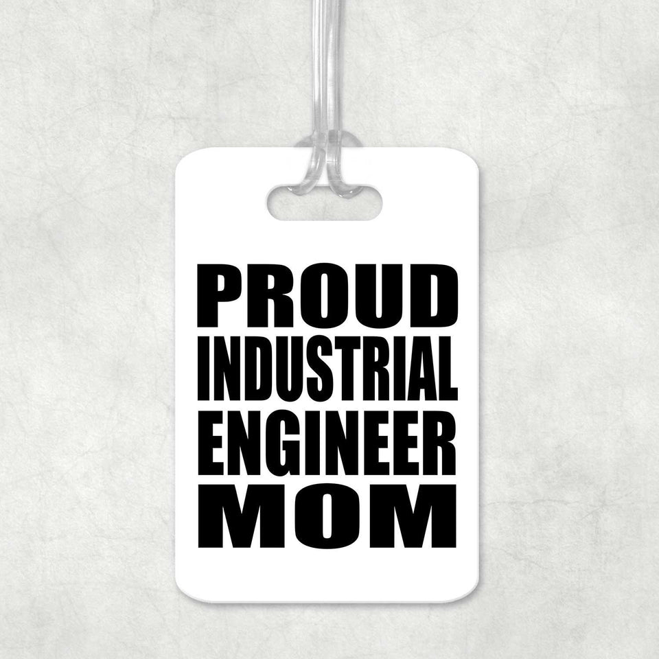 Proud Industrial Engineer Mom - Luggage Bag Tag