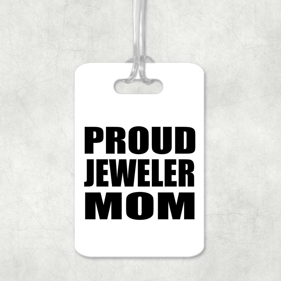 Proud Jeweler Mom - Luggage Bag Tag