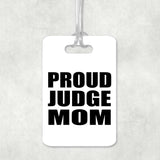 Proud Judge Mom - Luggage Bag Tag