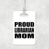Proud Librarian Mom - Luggage Bag Tag