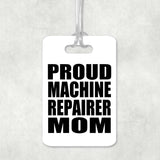Proud Machine Repairer Mom - Luggage Bag Tag