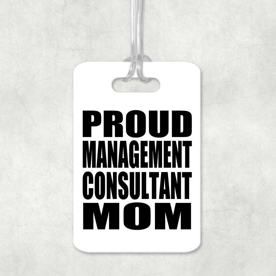 Proud Management Consultant Mom - Luggage Bag Tag