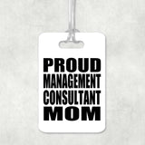 Proud Management Consultant Mom - Luggage Bag Tag