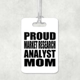 Proud Market Research Analyst Mom - Luggage Bag Tag