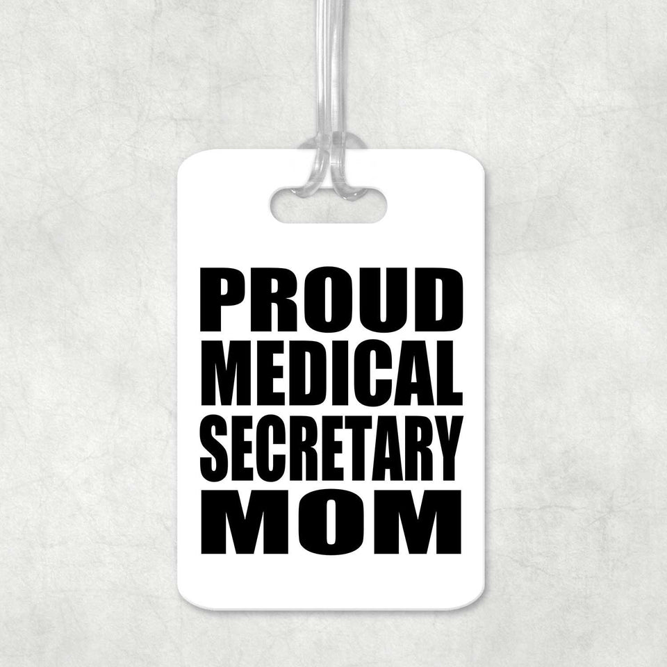 Proud Medical Secretary Mom - Luggage Bag Tag