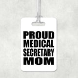 Proud Medical Secretary Mom - Luggage Bag Tag