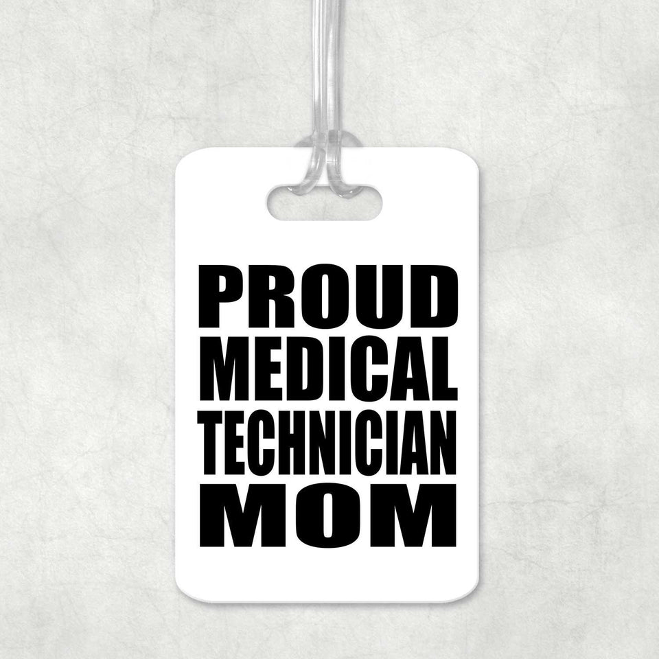 Proud Medical Technician Mom - Luggage Bag Tag