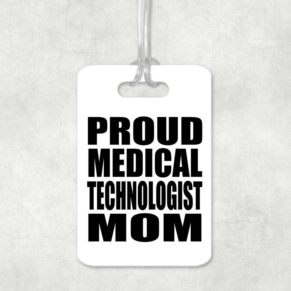 Proud Medical Technologist Mom - Luggage Bag Tag